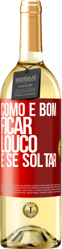 29,95 € Envio grátis | Vinho branco Edição WHITE Como é bom ficar louco e se soltar Etiqueta Vermelha. Etiqueta personalizável Vinho jovem Colheita 2024 Verdejo