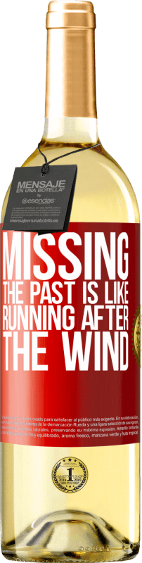 29,95 € Free Shipping | White Wine WHITE Edition Missing the past is like running after the wind Red Label. Customizable label Young wine Harvest 2022 Verdejo