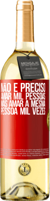 29,95 € Envio grátis | Vinho branco Edição WHITE Não é preciso amar mil pessoas, mas amar a mesma pessoa mil vezes Etiqueta Vermelha. Etiqueta personalizável Vinho jovem Colheita 2024 Verdejo