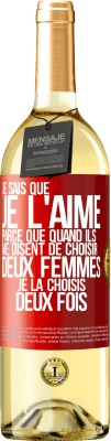 29,95 € Envoi gratuit | Vin blanc Édition WHITE Je sais que je l'aime parce que quand ils me disent de choisir deux femmes, je la choisis deux fois Étiquette Rouge. Étiquette personnalisable Vin jeune Récolte 2024 Verdejo