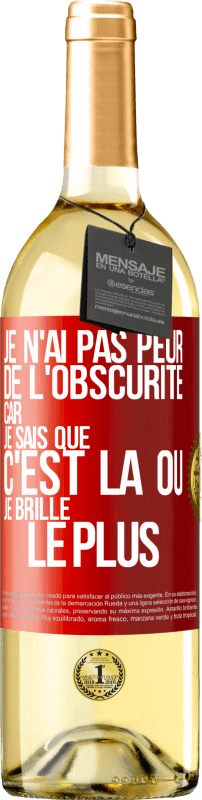 29,95 € Envoi gratuit | Vin blanc Édition WHITE Je n'ai pas peur de l'obscurité car je sais que c'est là où je brille le plus Étiquette Rouge. Étiquette personnalisable Vin jeune Récolte 2024 Verdejo