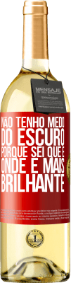 29,95 € Envio grátis | Vinho branco Edição WHITE Não tenho medo do escuro, porque sei que é onde é mais brilhante Etiqueta Vermelha. Etiqueta personalizável Vinho jovem Colheita 2023 Verdejo