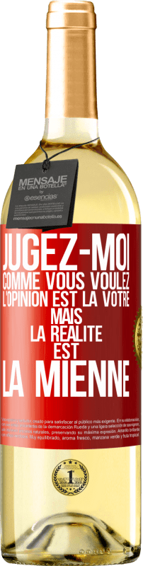 29,95 € Envoi gratuit | Vin blanc Édition WHITE Jugez-moi comme vous voulez. L'opinion est la vôtre mais la réalité est la mienne Étiquette Rouge. Étiquette personnalisable Vin jeune Récolte 2024 Verdejo