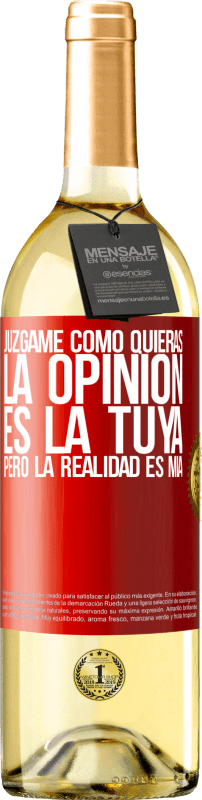 29,95 € Envío gratis | Vino Blanco Edición WHITE Júzgame como quieras. La opinión es la tuya, pero la realidad es mía Etiqueta Roja. Etiqueta personalizable Vino joven Cosecha 2024 Verdejo