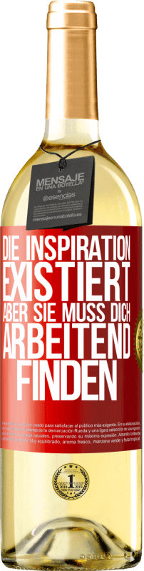 29,95 € Kostenloser Versand | Weißwein WHITE Ausgabe Die Inspiration existiert, aber sie muss dich arbeitend finden Rote Markierung. Anpassbares Etikett Junger Wein Ernte 2024 Verdejo