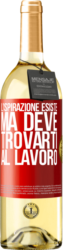 29,95 € Spedizione Gratuita | Vino bianco Edizione WHITE L'ispirazione esiste, ma deve trovarti al lavoro Etichetta Rossa. Etichetta personalizzabile Vino giovane Raccogliere 2024 Verdejo