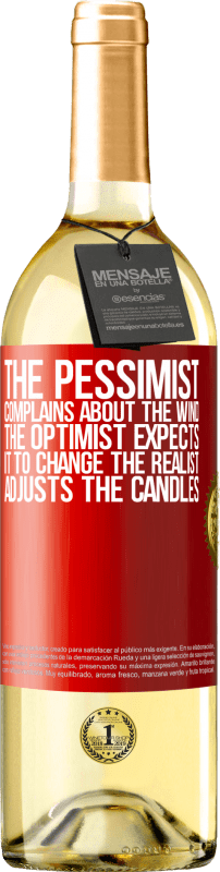 29,95 € Free Shipping | White Wine WHITE Edition The pessimist complains about the wind The optimist expects it to change The realist adjusts the candles Red Label. Customizable label Young wine Harvest 2023 Verdejo