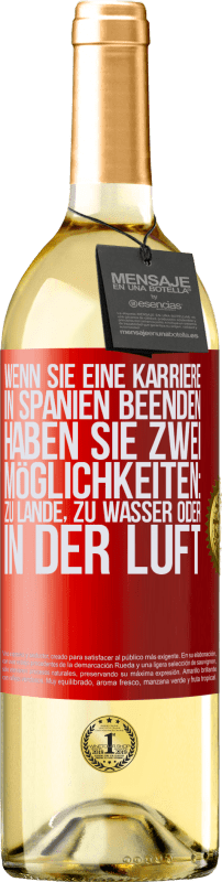 29,95 € Kostenloser Versand | Weißwein WHITE Ausgabe Wenn Sie ein Rennen in Spanien beenden, haben Sie 3 Starts: zu Land, zu Wasser oder in der Luft Rote Markierung. Anpassbares Etikett Junger Wein Ernte 2024 Verdejo