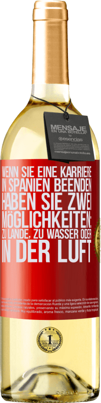 29,95 € Kostenloser Versand | Weißwein WHITE Ausgabe Wenn Sie ein Rennen in Spanien beenden, haben Sie 3 Starts: zu Land, zu Wasser oder in der Luft Rote Markierung. Anpassbares Etikett Junger Wein Ernte 2025 Verdejo