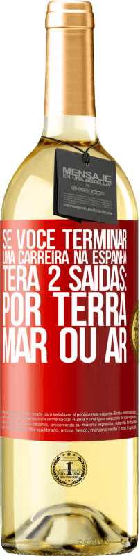 29,95 € Envio grátis | Vinho branco Edição WHITE Se você terminar uma corrida na Espanha, terá 3 partidas: por terra, mar ou ar Etiqueta Vermelha. Etiqueta personalizável Vinho jovem Colheita 2024 Verdejo