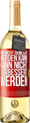 29,95 € Kostenloser Versand | Weißwein WHITE Ausgabe Was nicht gemessen werden kann, kann nicht verbessert werden Rote Markierung. Anpassbares Etikett Junger Wein Ernte 2025 Verdejo
