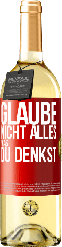 29,95 € Kostenloser Versand | Weißwein WHITE Ausgabe Glaube nicht alles, was du denkst Rote Markierung. Anpassbares Etikett Junger Wein Ernte 2024 Verdejo