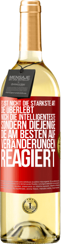 29,95 € Kostenloser Versand | Weißwein WHITE Ausgabe Es ist nicht die stärkste Art, die überlebt, noch die Intelligenteste, sondern diejenige, die am besten auf Veränderungen reagie Rote Markierung. Anpassbares Etikett Junger Wein Ernte 2024 Verdejo