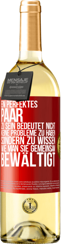 29,95 € Kostenloser Versand | Weißwein WHITE Ausgabe Ein perfektes Paar zu sein bedeutet nicht, keine Probleme zu haben, sondern zu wissen, wie man sie gemeinsam bewältigt Rote Markierung. Anpassbares Etikett Junger Wein Ernte 2024 Verdejo