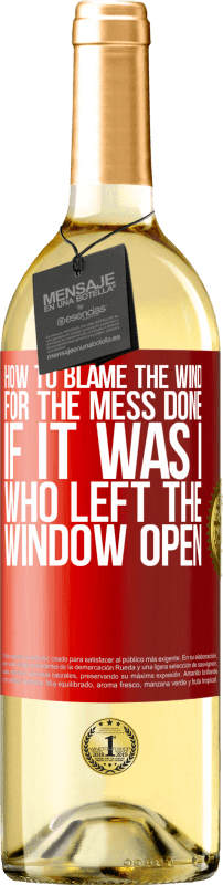 29,95 € Free Shipping | White Wine WHITE Edition How to blame the wind for the mess done, if it was I who left the window open Red Label. Customizable label Young wine Harvest 2024 Verdejo