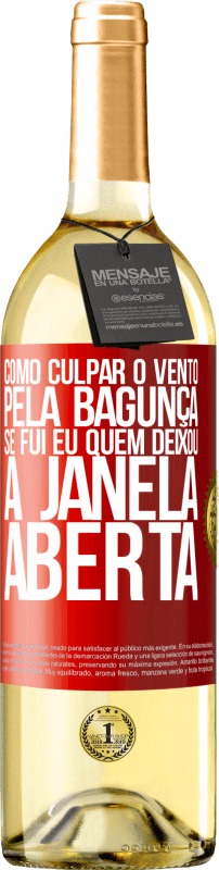 29,95 € Envio grátis | Vinho branco Edição WHITE Como culpar o vento pela bagunça, se fui eu quem deixou a janela aberta Etiqueta Vermelha. Etiqueta personalizável Vinho jovem Colheita 2024 Verdejo