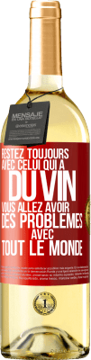 29,95 € Envoi gratuit | Vin blanc Édition WHITE Restez toujours avec celui qui a du vin. Vous allez avoir des problèmes avec tout le monde Étiquette Rouge. Étiquette personnalisable Vin jeune Récolte 2023 Verdejo