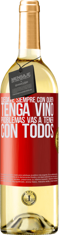 29,95 € Envío gratis | Vino Blanco Edición WHITE Quédate siempre con quien tenga vino. Problemas vas a tener con todos Etiqueta Roja. Etiqueta personalizable Vino joven Cosecha 2024 Verdejo