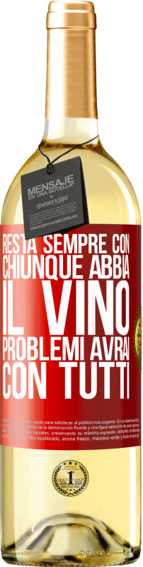 29,95 € Spedizione Gratuita | Vino bianco Edizione WHITE Resta sempre con chiunque abbia il vino. Problemi avrai con tutti Etichetta Rossa. Etichetta personalizzabile Vino giovane Raccogliere 2024 Verdejo