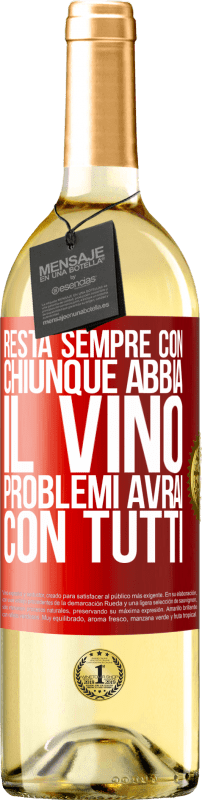 29,95 € Spedizione Gratuita | Vino bianco Edizione WHITE Resta sempre con chiunque abbia il vino. Problemi avrai con tutti Etichetta Rossa. Etichetta personalizzabile Vino giovane Raccogliere 2025 Verdejo