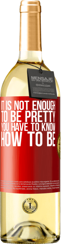 29,95 € Free Shipping | White Wine WHITE Edition It is not enough to be pretty. You have to know how to be Red Label. Customizable label Young wine Harvest 2025 Verdejo
