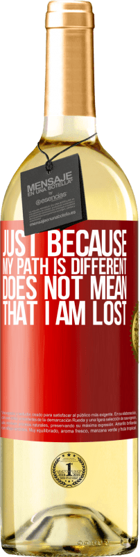 29,95 € Free Shipping | White Wine WHITE Edition Just because my path is different does not mean that I am lost Red Label. Customizable label Young wine Harvest 2023 Verdejo