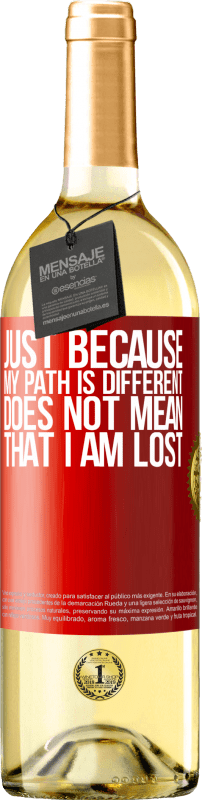 29,95 € Free Shipping | White Wine WHITE Edition Just because my path is different does not mean that I am lost Red Label. Customizable label Young wine Harvest 2024 Verdejo