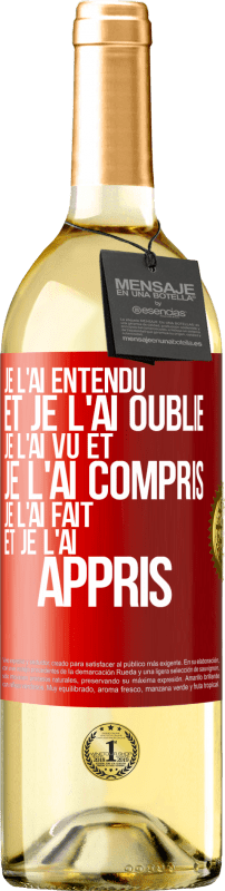 29,95 € Envoi gratuit | Vin blanc Édition WHITE Je l'ai entendu et je l'ai oublié, je l'ai vu et je l'ai compris, je l'ai fait et je l'ai appris Étiquette Rouge. Étiquette personnalisable Vin jeune Récolte 2024 Verdejo