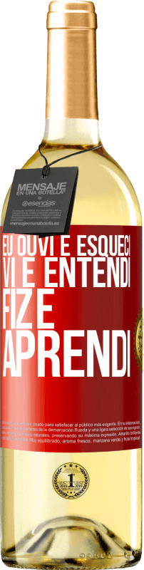 29,95 € Envio grátis | Vinho branco Edição WHITE Eu ouvi e esqueci, vi e entendi, fiz e aprendi Etiqueta Vermelha. Etiqueta personalizável Vinho jovem Colheita 2024 Verdejo