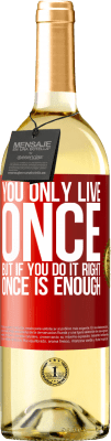 29,95 € 免费送货 | 白葡萄酒 WHITE版 你只活一次，但如果做得对，一次就足够了 红色标签. 可自定义的标签 青年酒 收成 2025 Verdejo