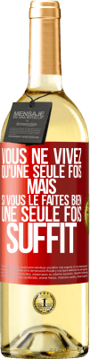 29,95 € Envoi gratuit | Vin blanc Édition WHITE Vous ne vivez qu'une seule fois mais si vous le faites bien une seule fois suffit Étiquette Rouge. Étiquette personnalisable Vin jeune Récolte 2023 Verdejo