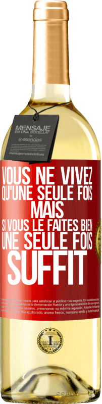 29,95 € Envoi gratuit | Vin blanc Édition WHITE Vous ne vivez qu'une seule fois mais si vous le faites bien une seule fois suffit Étiquette Rouge. Étiquette personnalisable Vin jeune Récolte 2024 Verdejo