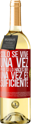 29,95 € Envío gratis | Vino Blanco Edición WHITE Sólo se vive una vez, pero si lo haces bien, una vez es suficiente Etiqueta Roja. Etiqueta personalizable Vino joven Cosecha 2023 Verdejo