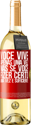 29,95 € Envio grátis | Vinho branco Edição WHITE Você vive apenas uma vez, mas se você fizer certo, uma vez é suficiente Etiqueta Vermelha. Etiqueta personalizável Vinho jovem Colheita 2023 Verdejo