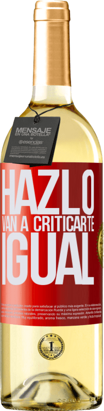 29,95 € Envío gratis | Vino Blanco Edición WHITE HAZLO. Van a criticarte igual Etiqueta Roja. Etiqueta personalizable Vino joven Cosecha 2023 Verdejo