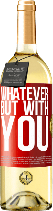 29,95 € Free Shipping | White Wine WHITE Edition Whatever but with you Red Label. Customizable label Young wine Harvest 2023 Verdejo
