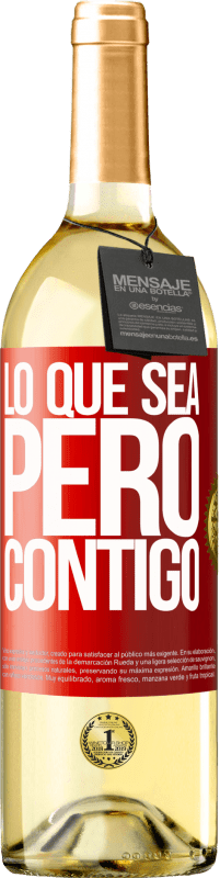 29,95 € Envío gratis | Vino Blanco Edición WHITE Lo que sea, pero contigo Etiqueta Roja. Etiqueta personalizable Vino joven Cosecha 2023 Verdejo
