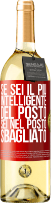 29,95 € Spedizione Gratuita | Vino bianco Edizione WHITE Se sei il più intelligente del posto, sei nel posto sbagliato Etichetta Rossa. Etichetta personalizzabile Vino giovane Raccogliere 2024 Verdejo