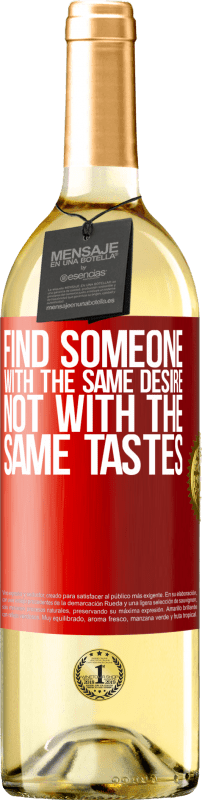 29,95 € Free Shipping | White Wine WHITE Edition Find someone with the same desire, not with the same tastes Red Label. Customizable label Young wine Harvest 2021 Verdejo