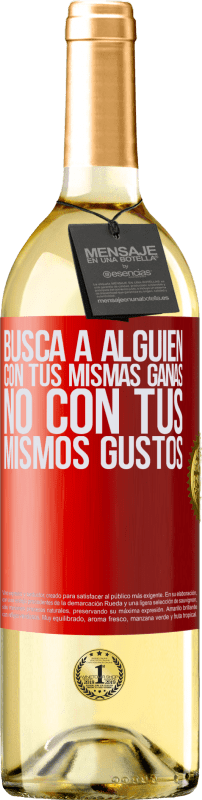 29,95 € Envío gratis | Vino Blanco Edición WHITE Busca a alguien con tus mismas ganas, no con tus mismos gustos Etiqueta Roja. Etiqueta personalizable Vino joven Cosecha 2024 Verdejo