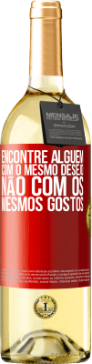 29,95 € Envio grátis | Vinho branco Edição WHITE Encontre alguém com o mesmo desejo, não com os mesmos gostos Etiqueta Vermelha. Etiqueta personalizável Vinho jovem Colheita 2024 Verdejo