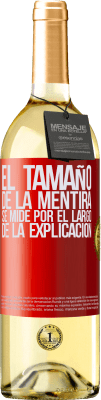 29,95 € Envío gratis | Vino Blanco Edición WHITE El tamaño de la mentira se mide por el largo de la explicación Etiqueta Roja. Etiqueta personalizable Vino joven Cosecha 2023 Verdejo