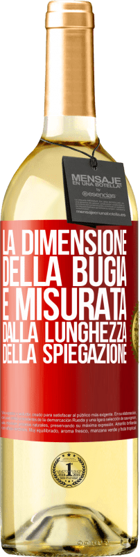 29,95 € Spedizione Gratuita | Vino bianco Edizione WHITE La dimensione della bugia è misurata dalla lunghezza della spiegazione Etichetta Rossa. Etichetta personalizzabile Vino giovane Raccogliere 2025 Verdejo