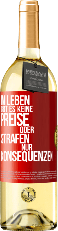 29,95 € Kostenloser Versand | Weißwein WHITE Ausgabe Im Leben gibt es keine Preise oder Strafen. Nur Konsequenzen Rote Markierung. Anpassbares Etikett Junger Wein Ernte 2024 Verdejo