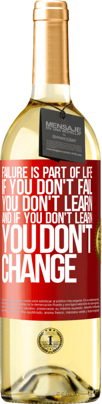 29,95 € Free Shipping | White Wine WHITE Edition Failure is part of life. If you don't fail, you don't learn, and if you don't learn, you don't change Red Label. Customizable label Young wine Harvest 2023 Verdejo