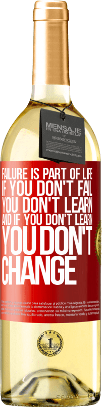 29,95 € Free Shipping | White Wine WHITE Edition Failure is part of life. If you don't fail, you don't learn, and if you don't learn, you don't change Red Label. Customizable label Young wine Harvest 2024 Verdejo