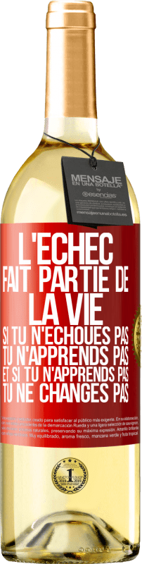 29,95 € Envoi gratuit | Vin blanc Édition WHITE L'échec fait partie de la vie. Si tu n'échoues pas tu n'apprends pas et si tu n'apprends pas tu ne changes pas Étiquette Rouge. Étiquette personnalisable Vin jeune Récolte 2024 Verdejo