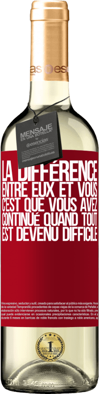 29,95 € Envoi gratuit | Vin blanc Édition WHITE La différence entre eux et vous, c'est que vous avez continué quand tout est devenu difficile Étiquette Rouge. Étiquette personnalisable Vin jeune Récolte 2024 Verdejo