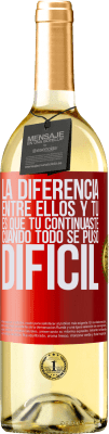 29,95 € Envío gratis | Vino Blanco Edición WHITE La diferencia entre ellos y tú, es que tú continuaste cuando todo se puso difícil Etiqueta Roja. Etiqueta personalizable Vino joven Cosecha 2025 Verdejo