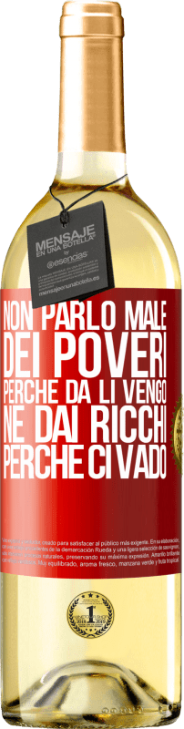 29,95 € Spedizione Gratuita | Vino bianco Edizione WHITE Non parlo male dei poveri, perché da lì vengo, né dai ricchi, perché ci vado Etichetta Rossa. Etichetta personalizzabile Vino giovane Raccogliere 2024 Verdejo